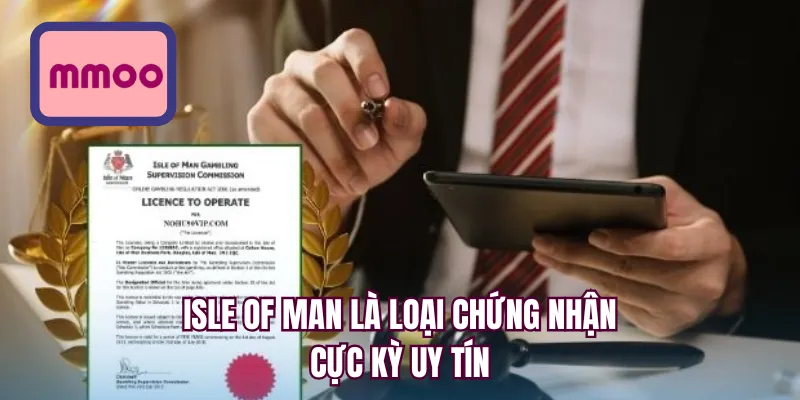 Isle of Man là loại chứng nhận cực kỳ uy tín