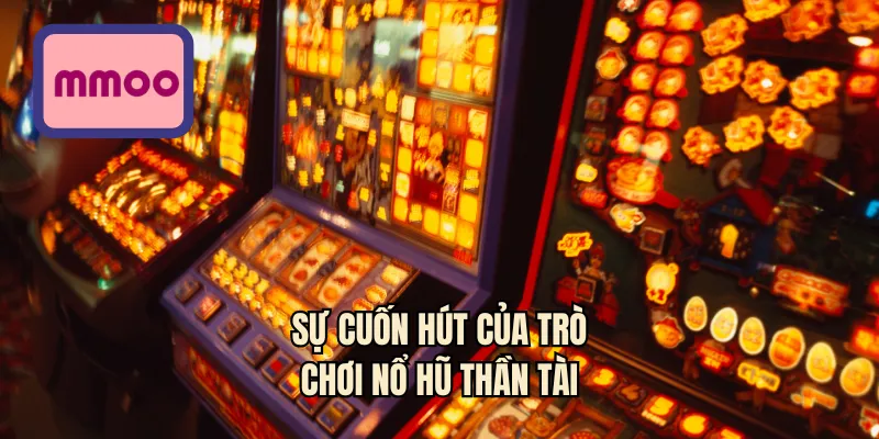 Sự cuốn hút của trò chơi nổ hũ thần tài