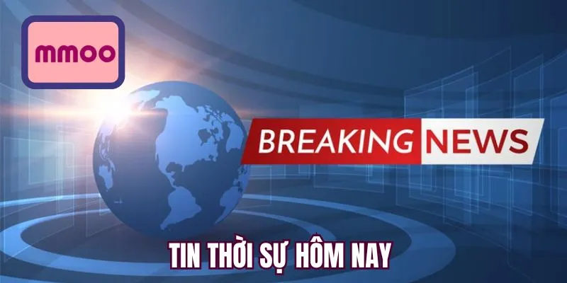 Tin thời sự hôm nay